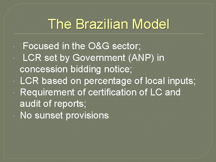 The Brazilian Model Focused in the O&G sector; LCR set by Government (ANP) in