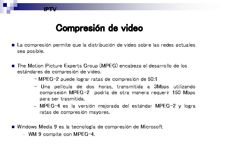 IPTV Compresión de video n La compresión permite que la distribución de video sobre