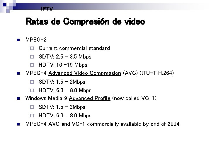 IPTV Ratas de Compresión de video n n MPEG-2 ¨ Current commercial standard ¨