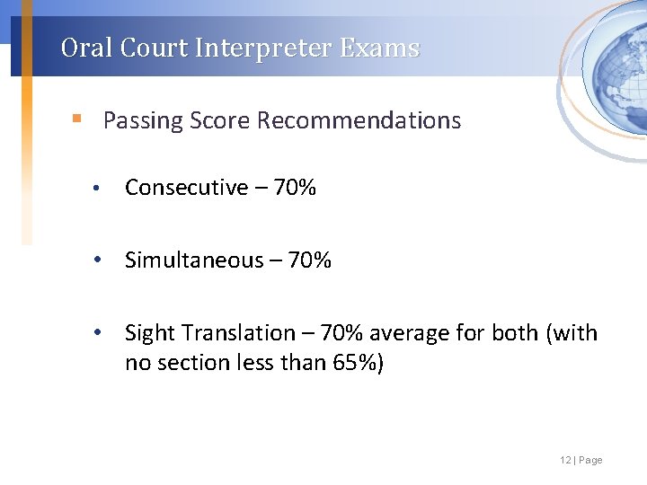 Oral Court Interpreter Exams § Passing Score Recommendations • Consecutive – 70% • Simultaneous