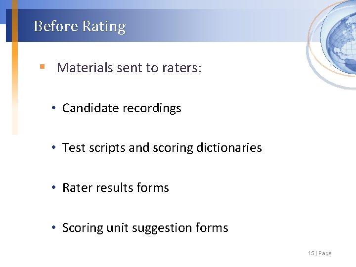 Before Rating § Materials sent to raters: • Candidate recordings • Test scripts and