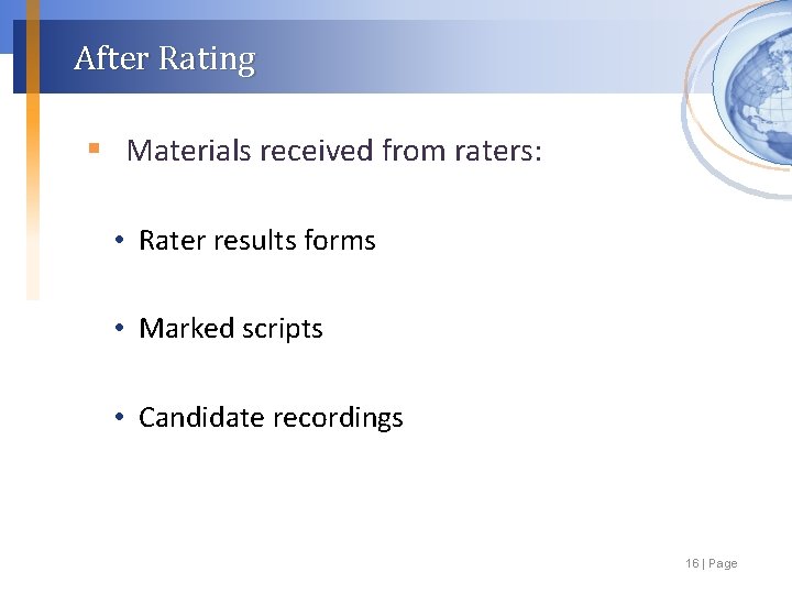 After Rating § Materials received from raters: • Rater results forms • Marked scripts