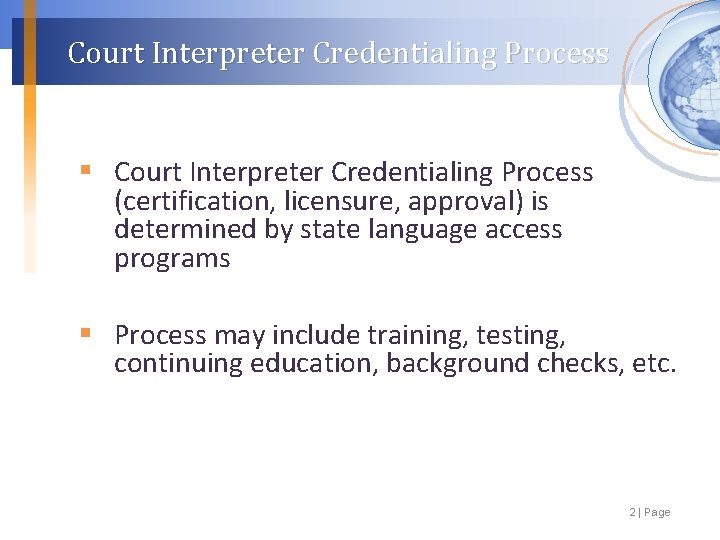 Court Interpreter Credentialing Process § Court Interpreter Credentialing Process (certification, licensure, approval) is determined
