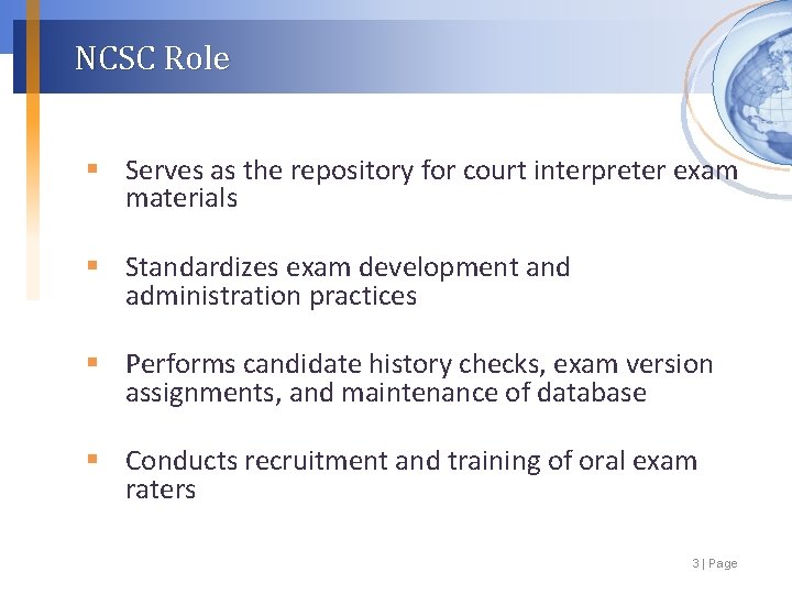 NCSC Role § Serves as the repository for court interpreter exam materials § Standardizes