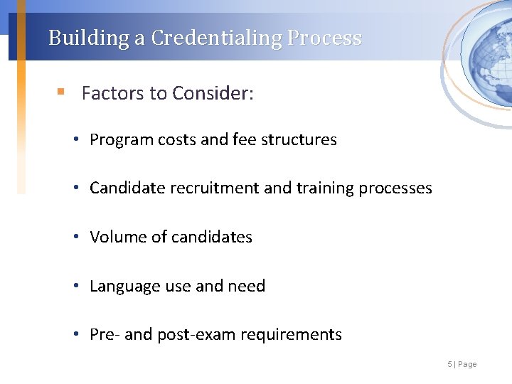 Building a Credentialing Process § Factors to Consider: • Program costs and fee structures