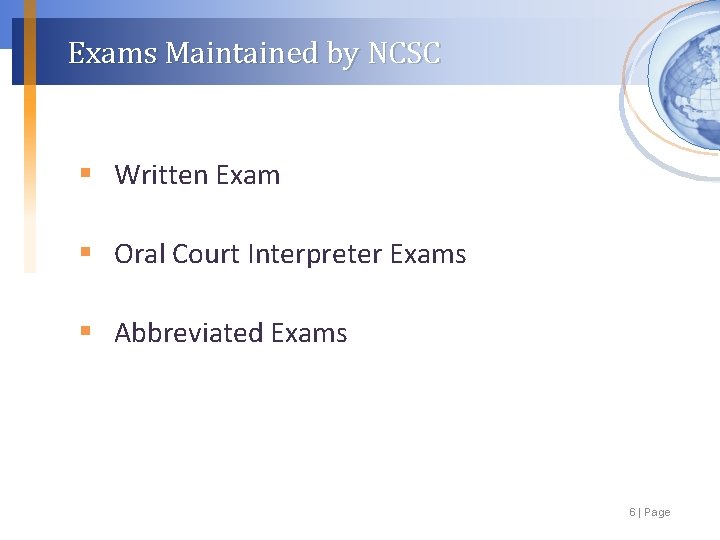 Exams Maintained by NCSC § Written Exam § Oral Court Interpreter Exams § Abbreviated