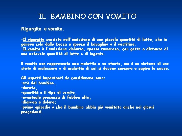 IL BAMBINO CON VOMITO Rigurgito e vomito. • Il rigurgito consiste nell'emissione di una