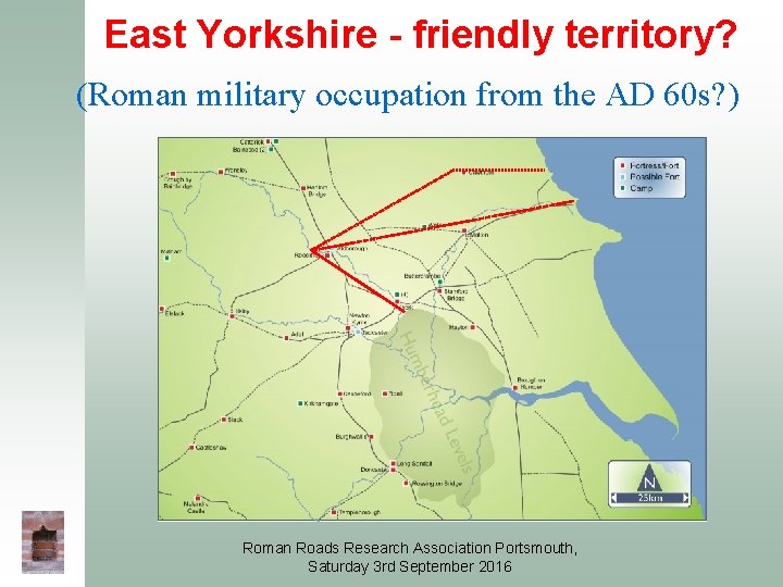 East Yorkshire - friendly territory? (Roman military occupation from the AD 60 s? ) East Yorkshire - friendly territory? (Roman military occupation from the AD 60 s? )