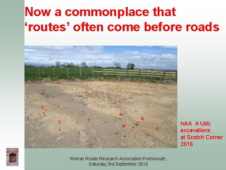 Now a commonplace that ‘routes’ often come before roads NAA A 1(M) excavations at Now a commonplace that ‘routes’ often come before roads NAA A 1(M) excavations at