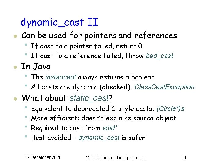 dynamic_cast II l Can be used for pointers and references l In Java l