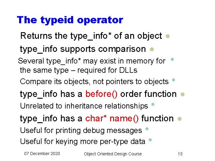 The typeid operator Returns the type_info* of an object type_info supports comparison l l