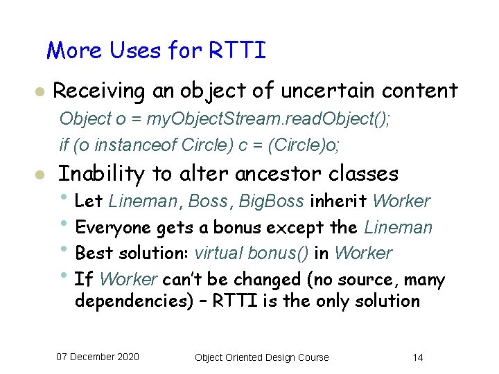 More Uses for RTTI l Receiving an object of uncertain content Object o =