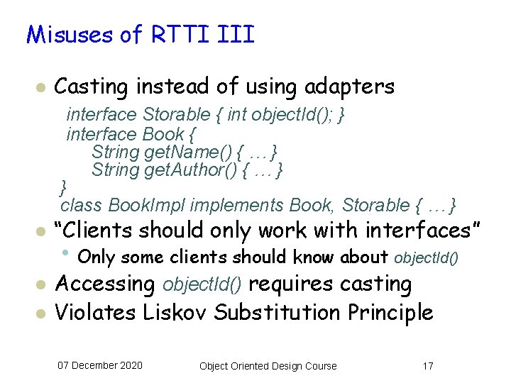 Misuses of RTTI III l Casting instead of using adapters interface Storable { int