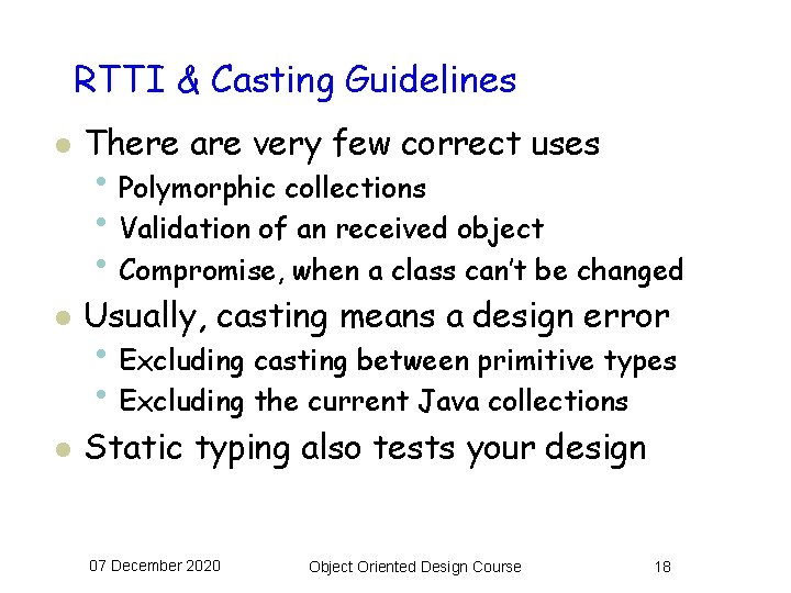 RTTI & Casting Guidelines l There are very few correct uses l Usually, casting