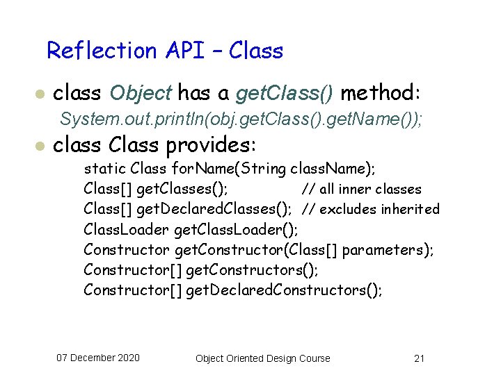 Reflection API – Class l class Object has a get. Class() method: System. out.