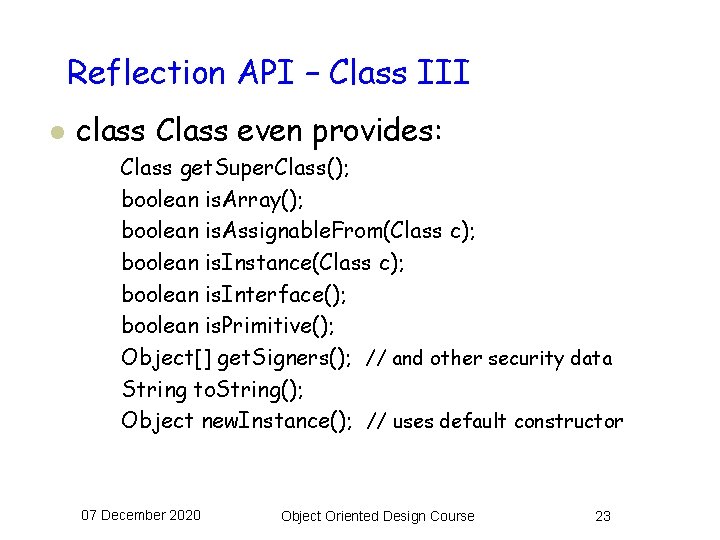 Reflection API – Class III l class Class even provides: Class get. Super. Class();