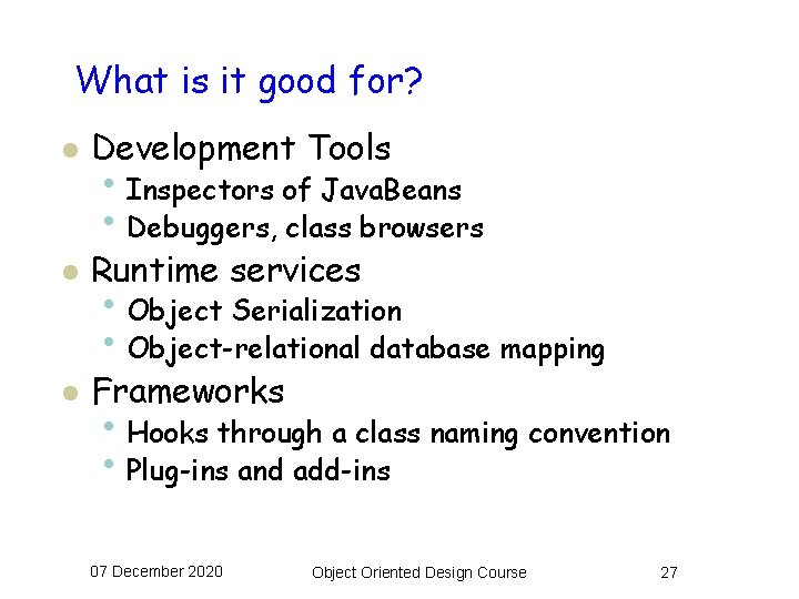 What is it good for? l Development Tools l Runtime services l Frameworks •