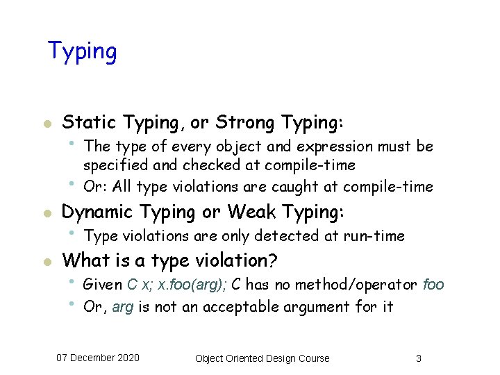Typing l Static Typing, or Strong Typing: • The type of every object and