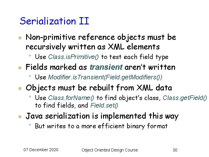 Serialization II l Non-primitive reference objects must be recursively written as XML elements •