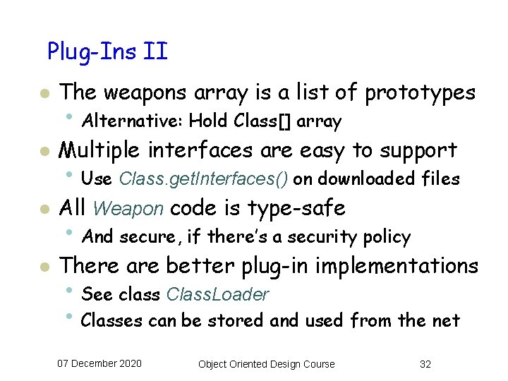 Plug-Ins II l The weapons array is a list of prototypes l Multiple interfaces