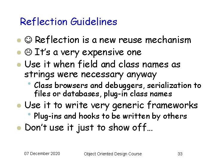 Reflection Guidelines l l l Reflection is a new reuse mechanism It’s a very