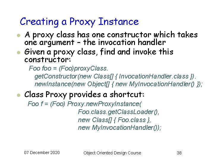 Creating a Proxy Instance l l A proxy class has one constructor which takes