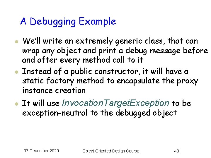 A Debugging Example l l l We’ll write an extremely generic class, that can