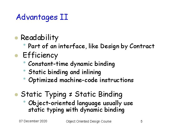 Advantages II l Readability l Efficiency l • Part of an interface, like Design