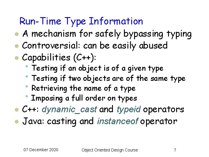 Run-Time Type Information l l l A mechanism for safely bypassing typing Controversial: can