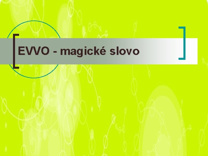 EVVO - magické slovo 