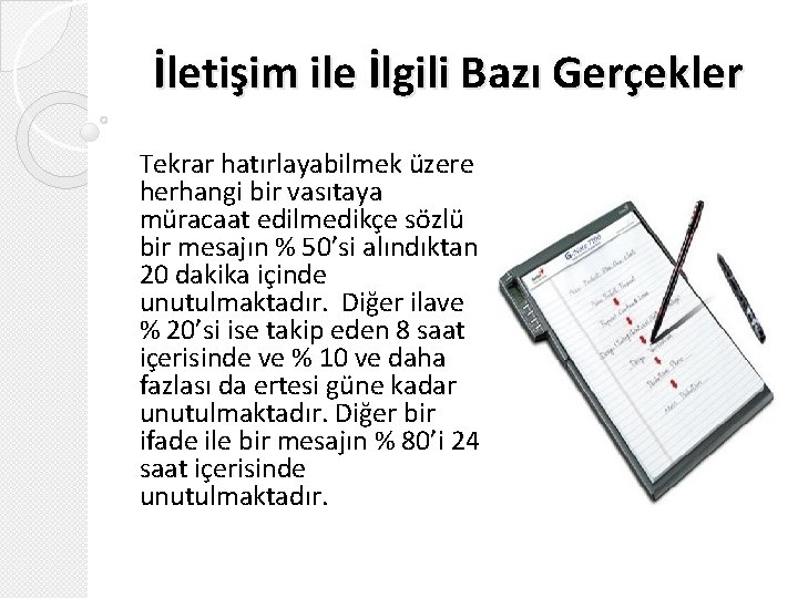 İletişim ile İlgili Bazı Gerçekler Tekrar hatırlayabilmek üzere herhangi bir vasıtaya müracaat edilmedikçe sözlü