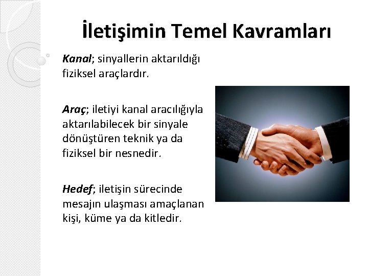 İletişimin Temel Kavramları Kanal; sinyallerin aktarıldığı fiziksel araçlardır. Araç; iletiyi kanal aracılığıyla aktarılabilecek bir