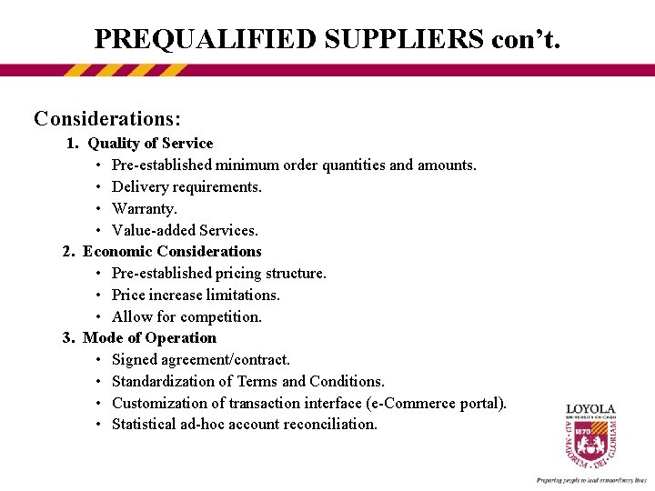 PREQUALIFIED SUPPLIERS con’t. Considerations: 1. Quality of Service • Pre-established minimum order quantities and
