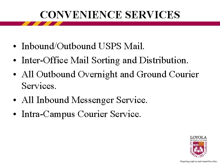 CONVENIENCE SERVICES • Inbound/Outbound USPS Mail. • Inter-Office Mail Sorting and Distribution. • All