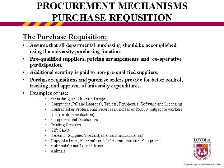PROCUREMENT MECHANISMS PURCHASE REQUSITION The Purchase Requisition: • Assume that all departmental purchasing should