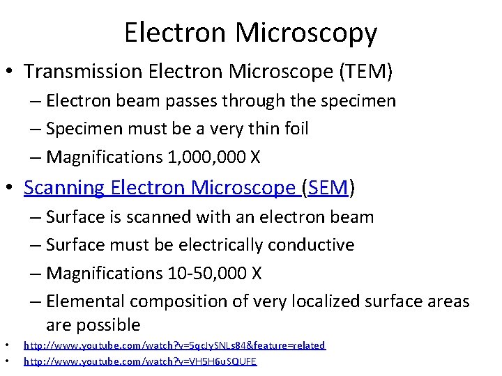 Electron Microscopy • Transmission Electron Microscope (TEM) – Electron beam passes through the specimen