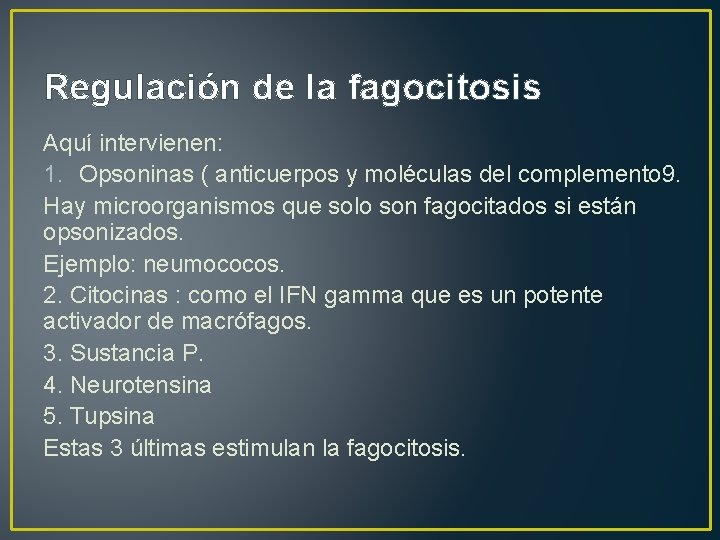 Regulación de la fagocitosis Aquí intervienen: 1. Opsoninas ( anticuerpos y moléculas del complemento