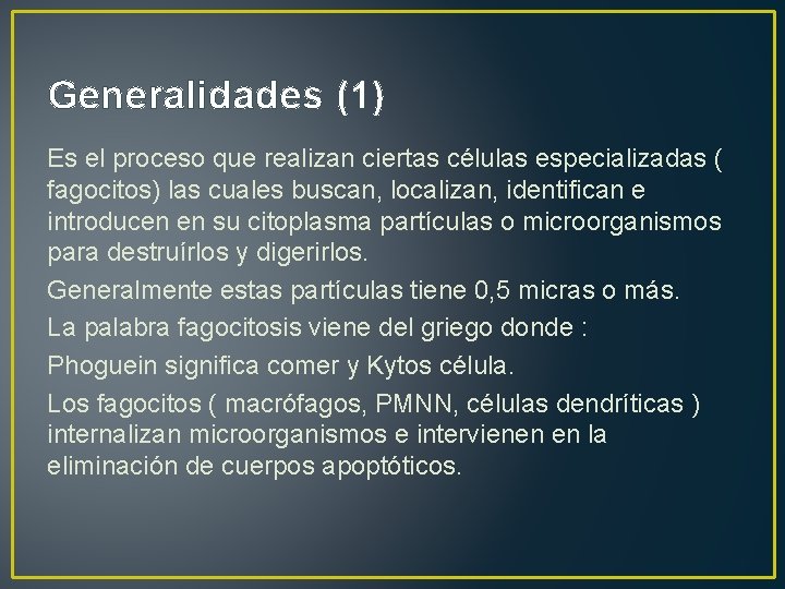 Generalidades (1) Es el proceso que realizan ciertas células especializadas ( fagocitos) las cuales