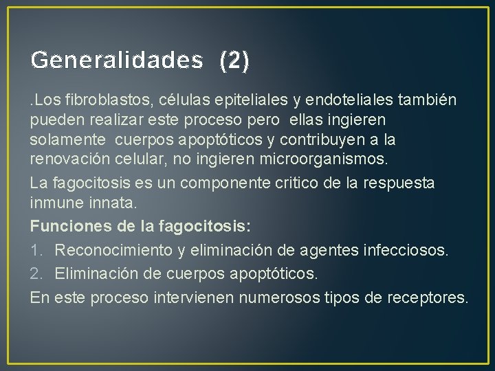 Generalidades (2). Los fibroblastos, células epiteliales y endoteliales también pueden realizar este proceso pero