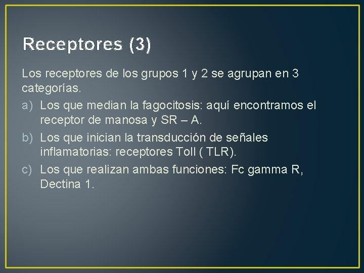 Receptores (3) Los receptores de los grupos 1 y 2 se agrupan en 3