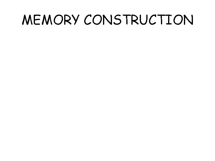 MEMORY CONSTRUCTION 