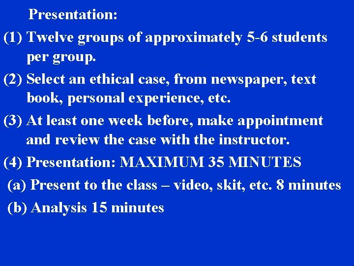 Presentation: (1) Twelve groups of approximately 5 -6 students per group. (2) Select an