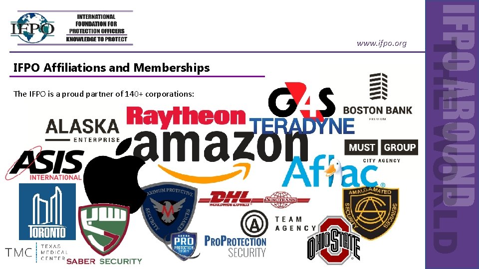 IFPO Affiliations and Memberships The IFPO is a proud partner of 140+ corporations: IFPO