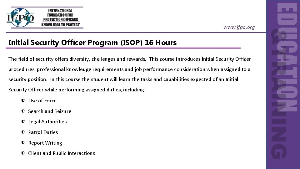 Initial Security Officer Program (ISOP) 16 Hours The field of security offers diversity, challenges