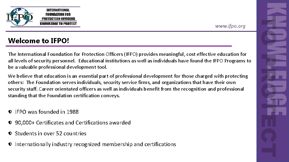 Welcome to IFPO! The International Foundation for Protection Officers (IFPO) provides meaningful, cost effective