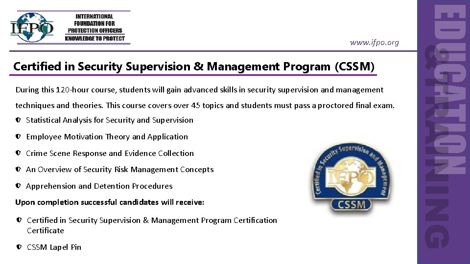 Certified in Security Supervision & Management Program (CSSM) During this 120 -hour course, students