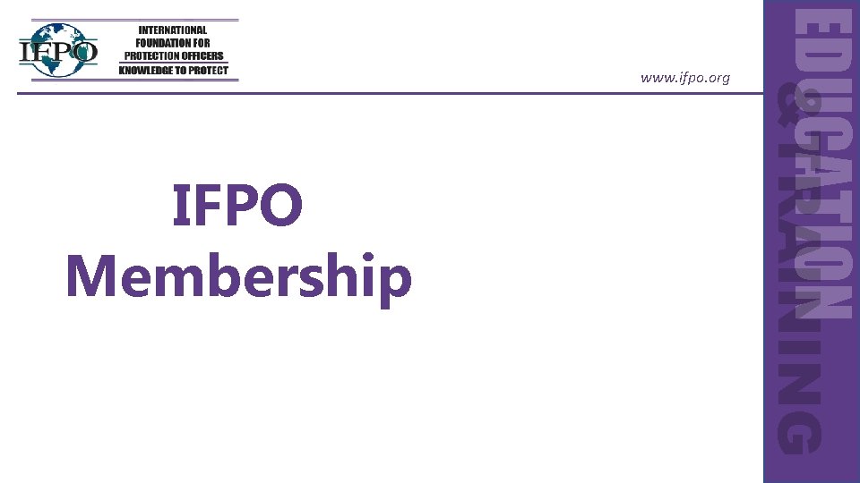 IFPO Membership EDUCATION &TRAINING www. ifpo. org 
