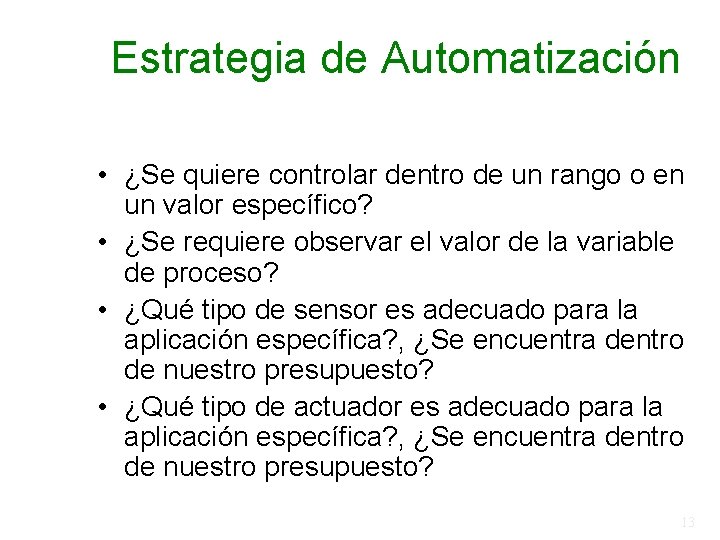 Estrategia de Automatización • ¿Se quiere controlar dentro de un rango o en un