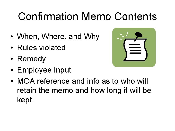 Confirmation Memo Contents • • • When, Where, and Why Rules violated Remedy Employee