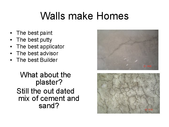 Walls make Homes • • • The best paint The best putty The best